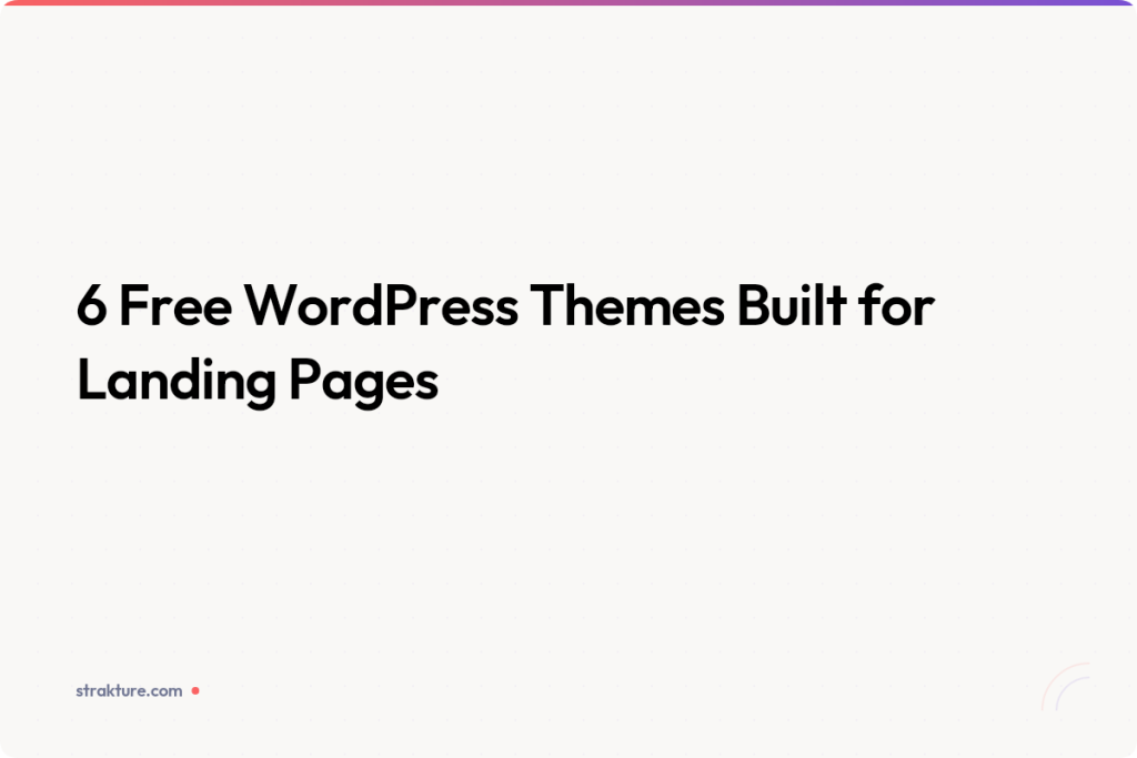 6 Free WordPress Themes Built for Landing Pages