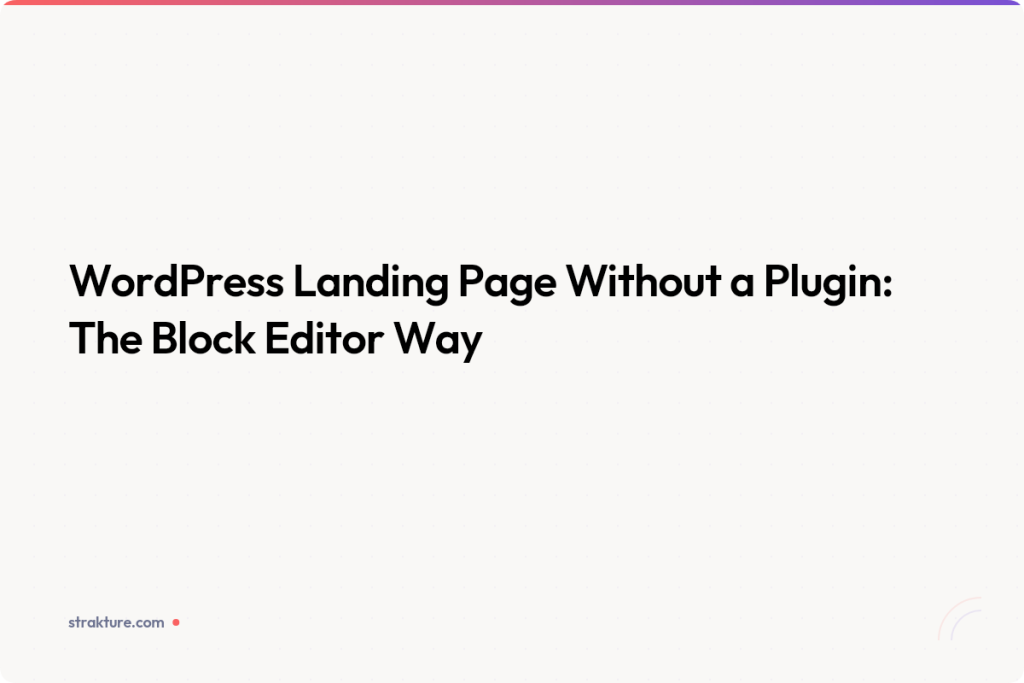 WordPress Landing Page Without a Plugin: The Block Editor Way