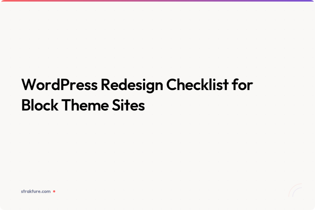 WordPress Redesign Checklist for Block Theme Sites