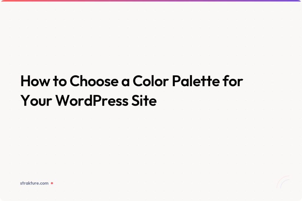 How to Choose a Color Palette for Your WordPress Site