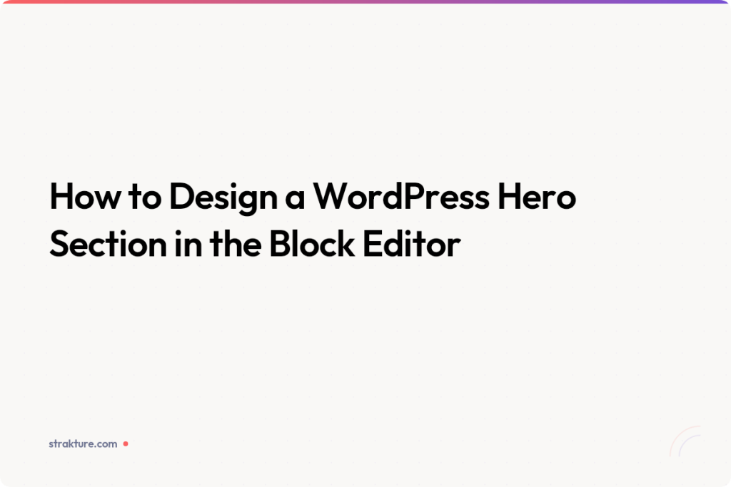 How to Design a WordPress Hero Section in the Block Editor